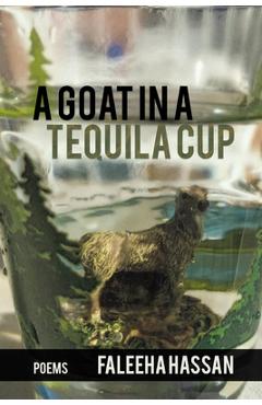 Coperta cărții 'A Goat in a Tequila Cup - Faleeha Hassan'
