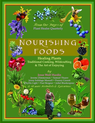 Nourishing Foods: Healing Plants, Traditional Cooking, Wildcrafting, & The Art of Enjoying - Kiva Rose Hardin