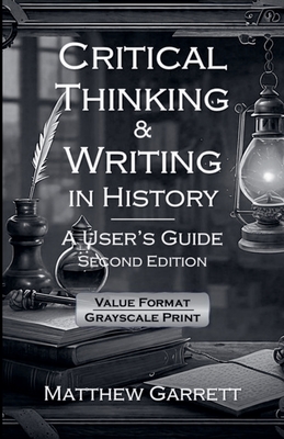 Critical Thinking & Writing in History: A User's Guide. Second Edition. - Matthew Garrett