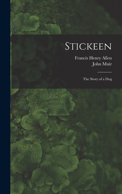 Stickeen: The Story of a Dog - Francis Henry Allen