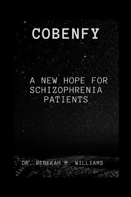 Cobenfy: A New Hope for Schizophrenia Patients - Rebekah M. Williams