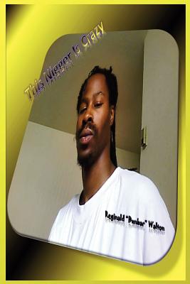 This Nigger Is Crazy - Reginald Walton