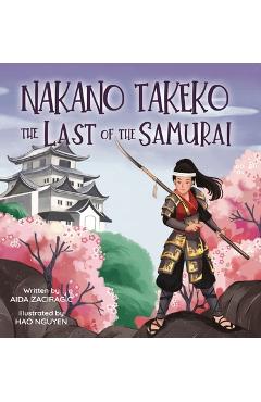 Coperta cărții 'Nakano Takeko - The Last of the Samurai: A Children's Book About One of the Last Female Samurai for Kids Ages 6-10 -'