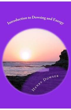 Coperta cărții 'Introduction to Dowsing and Energy - Henry Dowser'
