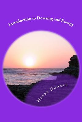Coperta cărții 'Introduction to Dowsing and Energy - Henry Dowser'