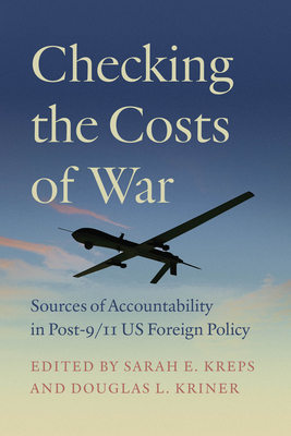 Checking the Costs of War: Sources of Accountability in Post-9/11 Us Foreign Policy - Sarah E. Kreps