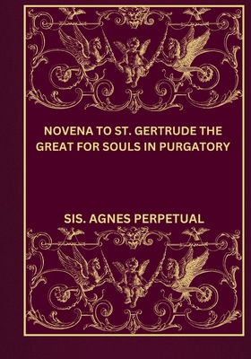 Novena to St. Gertrude the great for souls in purgatory - Sis Agnes Perpetual