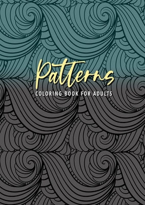 Coperta cărții 'Patterns Coloring Book for Adults: Patterns Coloring Book for Adults Zentangle seamleass patterns Coloring Book for'