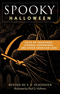 Spooky Halloween: Tales of Hauntings, Strange Happenings, and Other American Lore - S. E. Schlosser