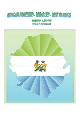 African Proverbs, Parables and Wise Sayings - Eyamid Ella Lewis-coker