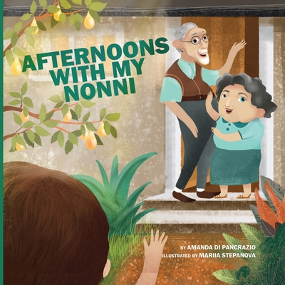 Afternoons with My Nonni - Amanda Di Pancrazio
