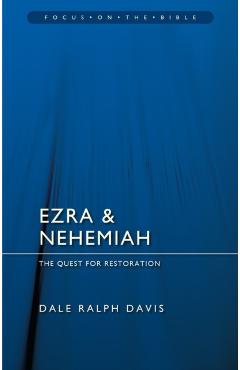 Ezra & Nehemiah: The Quest for Restoration - Dale Ralph Davis