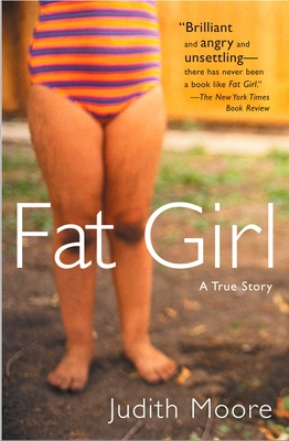 Fat Girl: A True Story - Judith Moore
