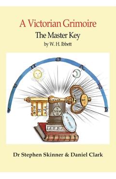 Coperta cărții 'The Master Key: A Victorian Grimoire - W. H. Ibbett'
