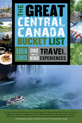 The Great Central Canada Bucket List: One-Of-A-Kind Travel Experiences - Robin Esrock