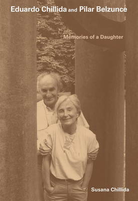 Eduardo Chillida and Pilar Belzunce: Memories of a Daughter - Susana Chillida