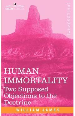 Coperta cărții 'Human Immortality: Two Supposed Objections to the Doctrine - William James'
