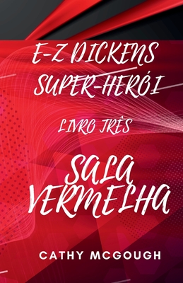 E-Z Dickens Super-Herói Livro Três: Sala Vermelha - Cathy Mcgough