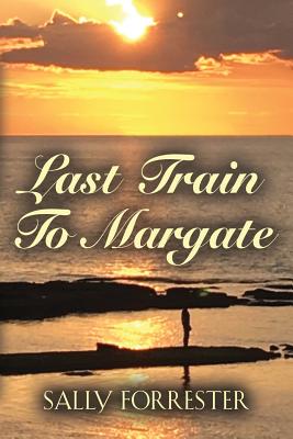 Coperta cărții 'Last Train to Margate - Sally Forrester'