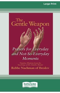 Poza produsului The Gentle Weapon: Prayers for Everyday and Not-So-Everyday Moments (16pt Large Edition) - Moshe Mykoff