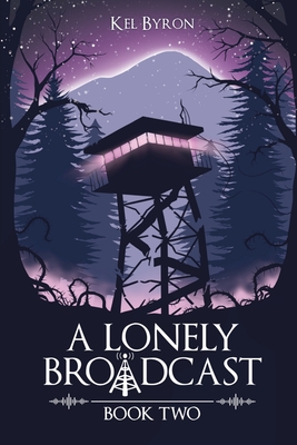 A Lonely Broadcast: Book Two - Kel Byron