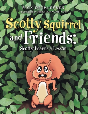 Scotty Squirrel and Friends: Scotty Learns a Lesson - Rick Dethlefsen