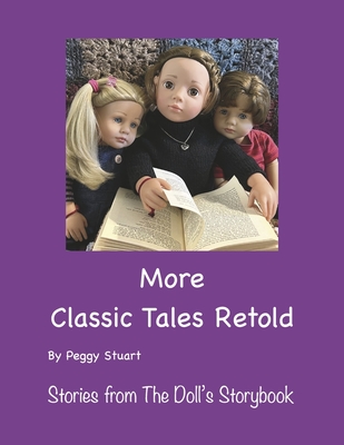 More Classic Tales Retold: Stories from the Doll's Storybook - Peggy Stuart