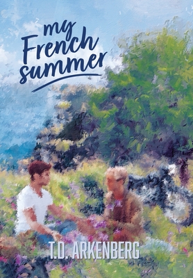 My French Summer - T. D. Arkenberg