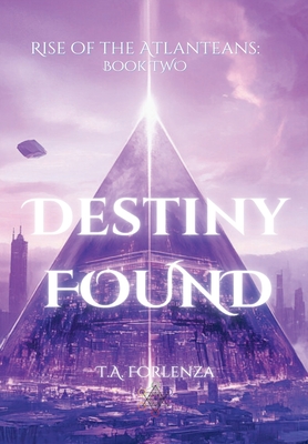 Coperta cărții 'Rise of the Atlanteans: Destiny Found - T. A. Forlenza'