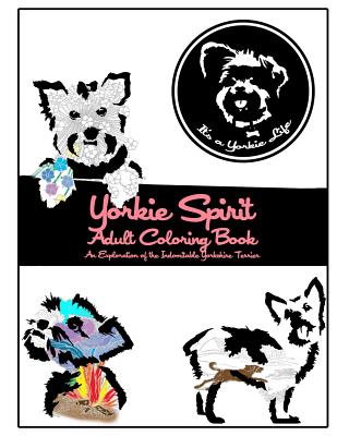 Coperta cărții 'Yorkie Spirit Adult Coloring Book: An Exploration of the Indomitable Yorkshire Terrier -'
