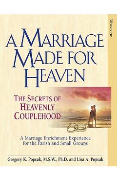 Coperta cărții 'A Marriage Made for Heaven (Couple Workbook) The Secrets of Heavenly Couplehood - Gregory K. Popcak'