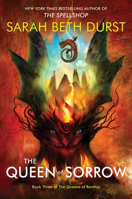 The Queen of Sorrow: Book Three of the Queens of Renthia - Sarah Beth Durst