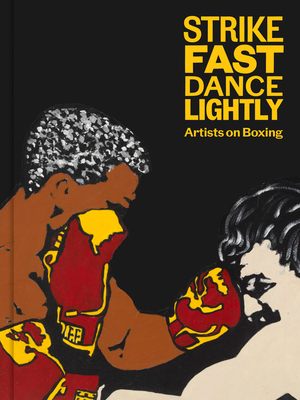 Strike Fast, Dance Lightly: Artists on Boxing - Glenn Fuhrman