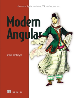 Modern Angular: Also Covers Signals, Standalone, Ssr, Zoneless, and More - Armen Vardanyan
