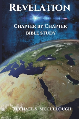 Revelation: Chapter by Chapter Bible Study - Michael S. Mccullough