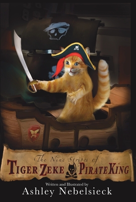 The Nine Stripes of Tiger Zeke, Pirate King - Ashley Nebelsieck