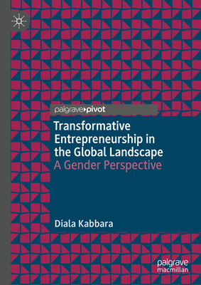 Transformative Entrepreneurship in the Global Landscape: A Gender Perspective - Diala Kabbara