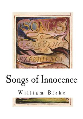 Songs of Innocence: Songs of Experience - William Blake
