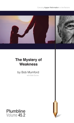 The Mystery of Weakness - Bob Mumford