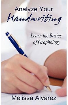 Coperta cărții 'Analyze Your Handwriting: Learn the Basics of Graphology - Melissa Alvarez'