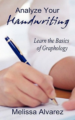 Coperta cărții 'Analyze Your Handwriting: Learn the Basics of Graphology - Melissa Alvarez'