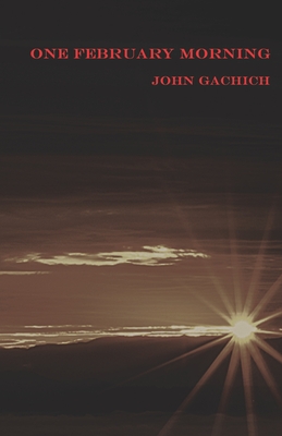 One February Morning - John Gachich