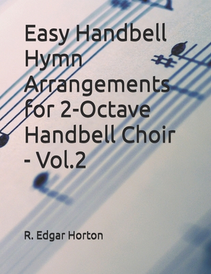 Easy Handbell Hymn Arrangements for 2-Octave Handbell Choir - Volume 2 - R. Edgar Horton