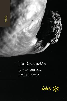 Coperta cărții 'La Revolución y sus perros - Gelsys García'