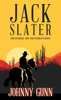 Jack Slater: Revenge or Retribution? - Johnny Gunn