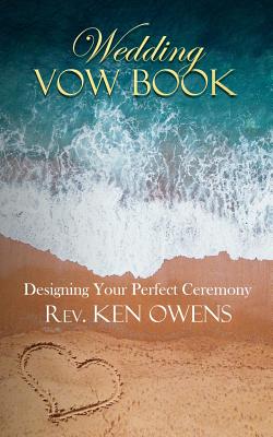 Wedding Vow Book: Designing Your Perfect Ceremony - Ken Owens