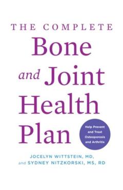 Coperta cărții 'The Complete Bone and Joint Health Plan: Help Prevent and Treat Osteoporosis and Arthritis - Jocelyn Wittstein'
