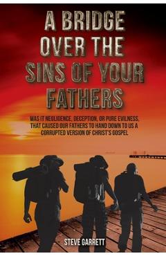 Coperta cărții 'A Bridge Over the Sins of Your Fathers - Steve Garrett'