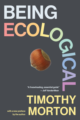 Being Ecological, with a New Preface by the Author - Timothy Morton