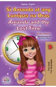 Coperta cărții 'Amanda and the Lost Time (Tagalog English Bilingual Book for Kids): Filipino children's book - Shelley Admont'